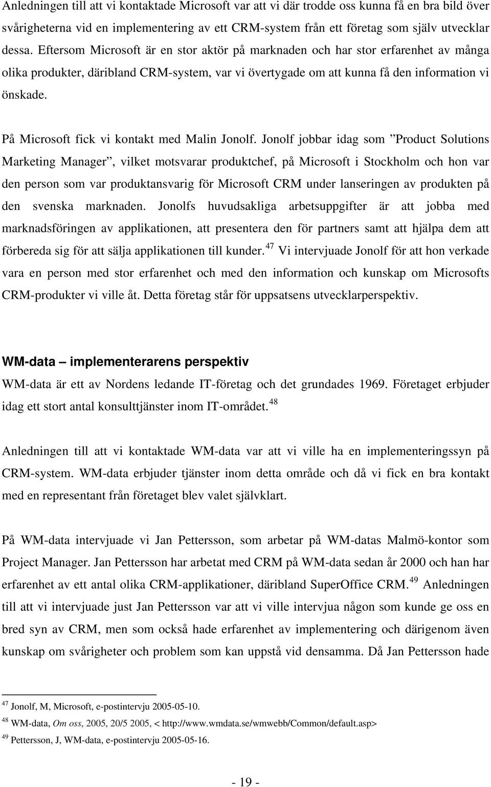 På Microsoft fick vi kontakt med Malin Jonolf.