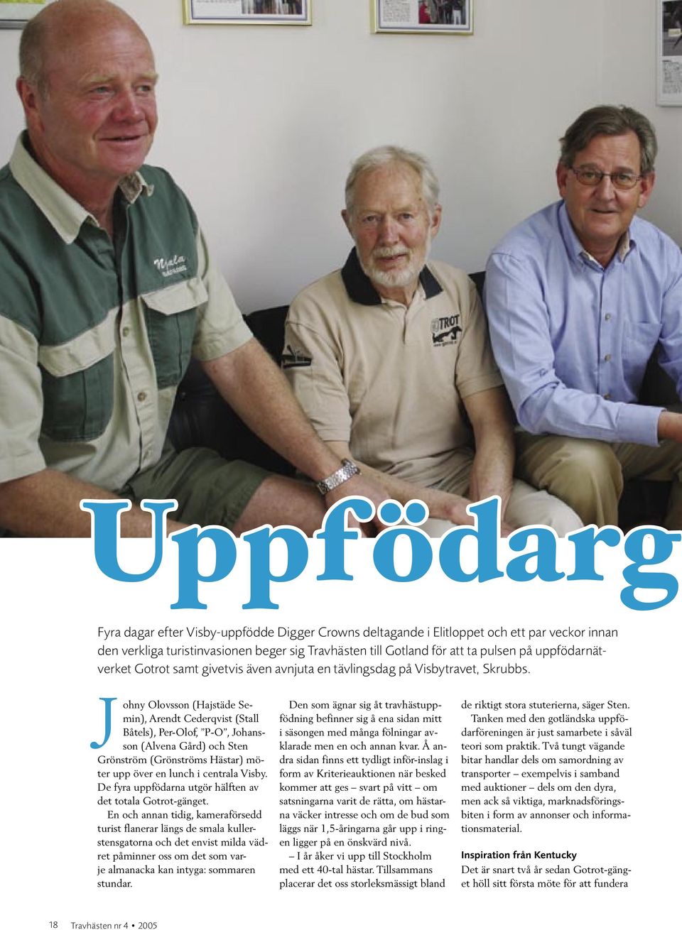 Johny Olovsson (Hajstäde Semin), Arendt Cederqvist (Stall Båtels), Per-Olof, P-O, Johansson (Alvena Gård) och Sten Grönström (Grönströms Hästar) möter upp över en lunch i centrala Visby.