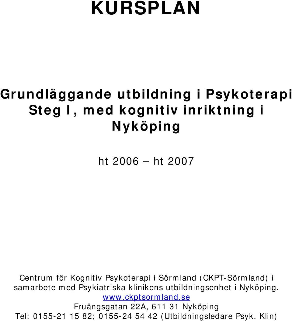samarbete med Psykiatriska klinikens utbildningsenhet i Nyköping. www.ckptsormland.