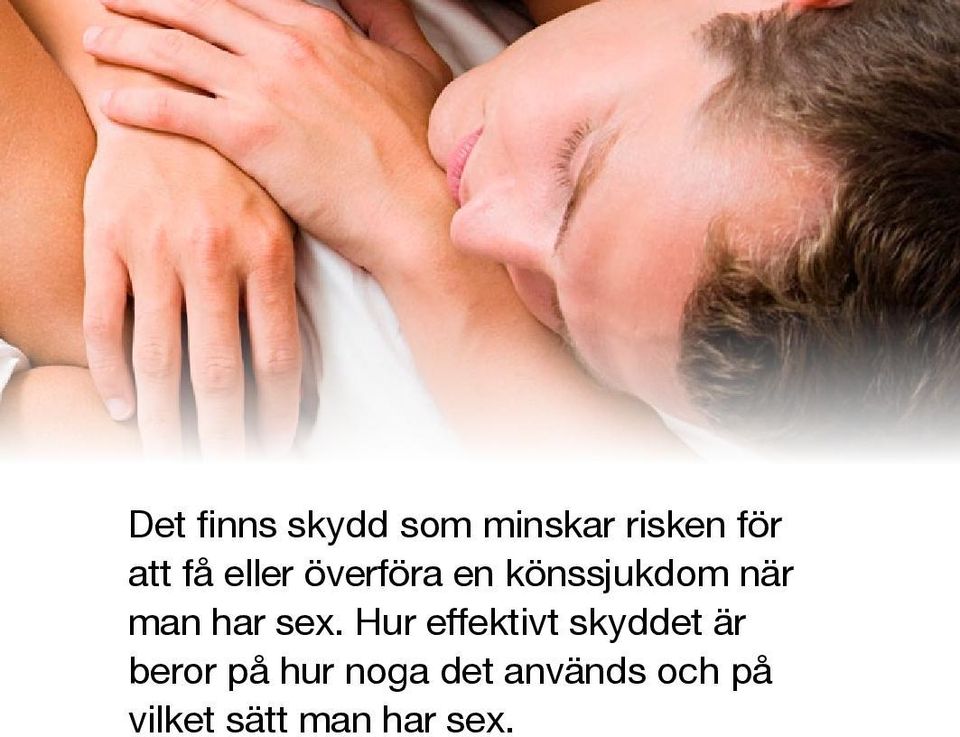 sex. Hur effektivt skyddet är beror på hur