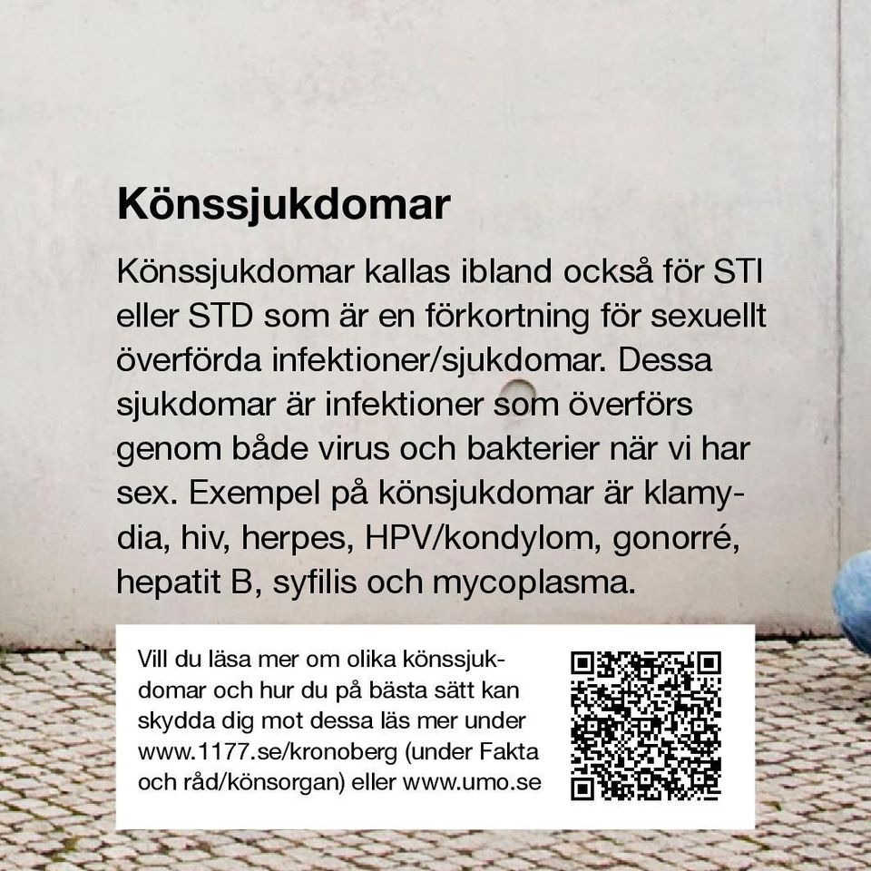 Exempel på könsjukdomar är klamydia, hiv, herpes, HPV/kondylom, gonorré, hepatit B, syfilis och mycoplasma.