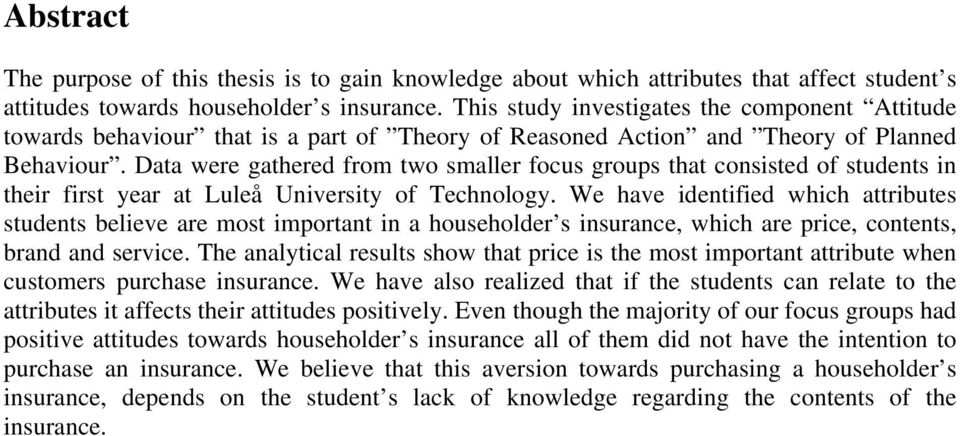 Data were gathered from two smaller focus groups that consisted of students in their first year at Luleå University of Technology.