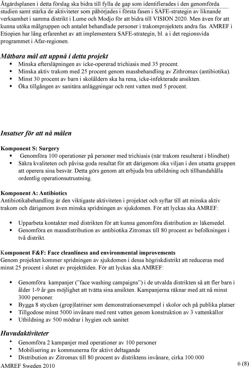 AMREF i Etiopien har lång erfarenhet av att implementera SAFE-strategin, bl. a i det regionsvida programmet i Afar-regionen.