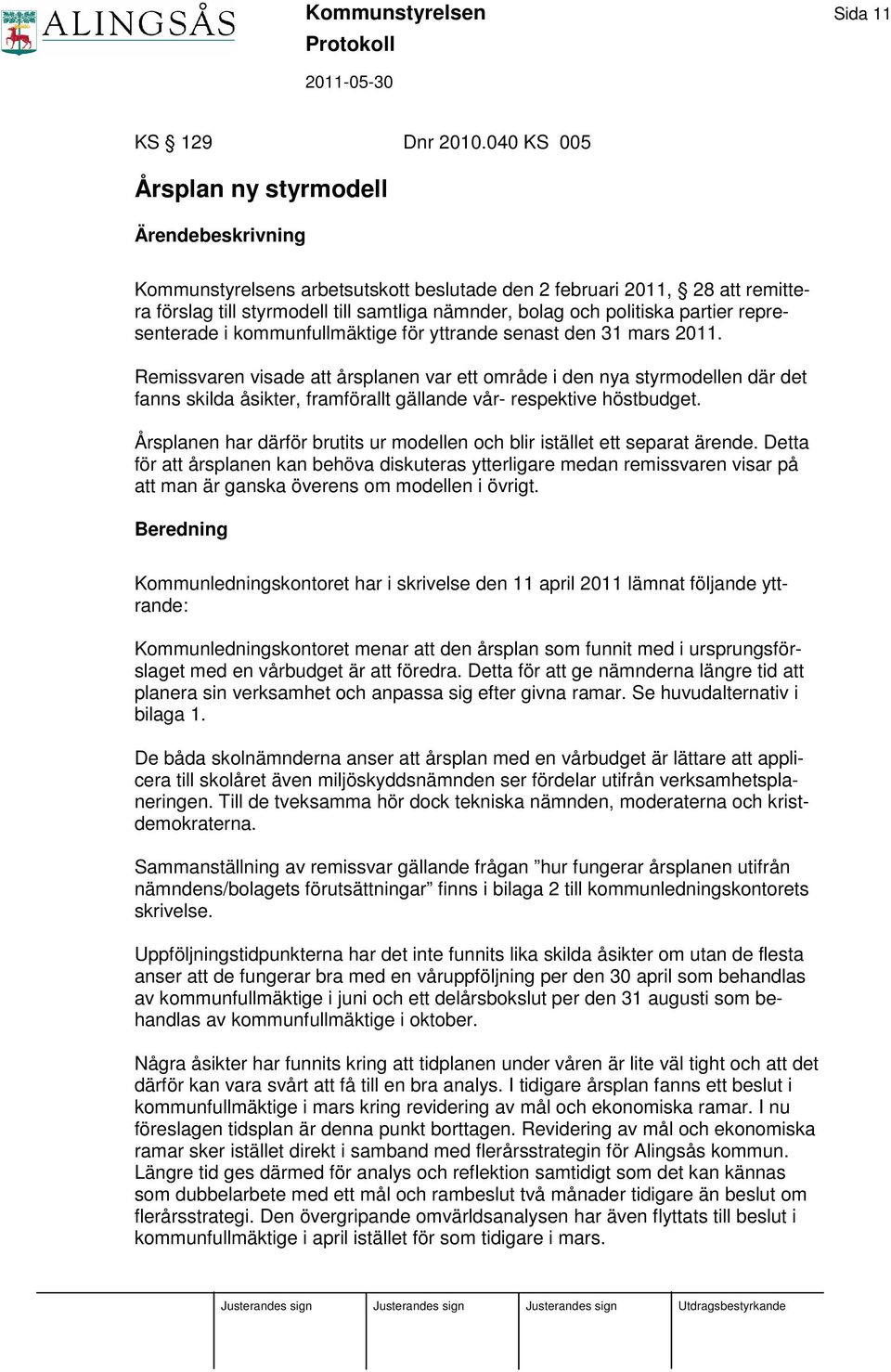 partier representerade i kommunfullmäktige för yttrande senast den 31 mars 2011.