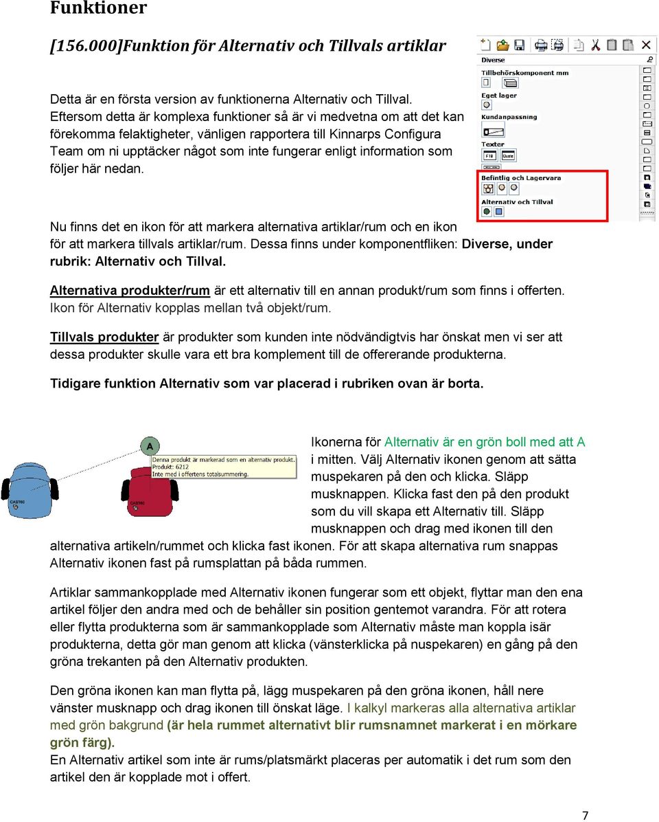 information som följer här nedan. Nu finns det en ikon för att markera alternativa artiklar/rum och en ikon för att markera tillvals artiklar/rum.