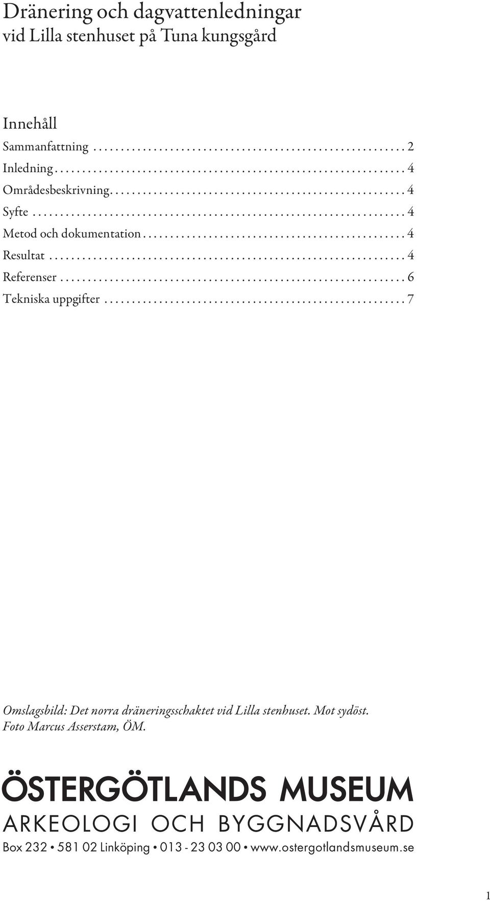 ................................................................ 4 Referenser............................................................... 6 Tekniska uppgifter.