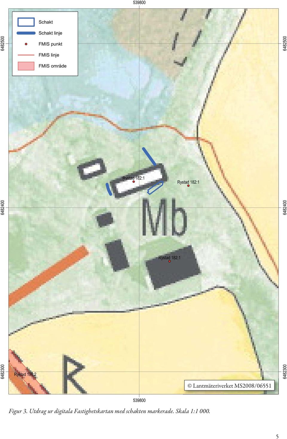 Rystad 108:2 Lantmäteriverket MS2008/06551 6482300 539800 Figur 3.