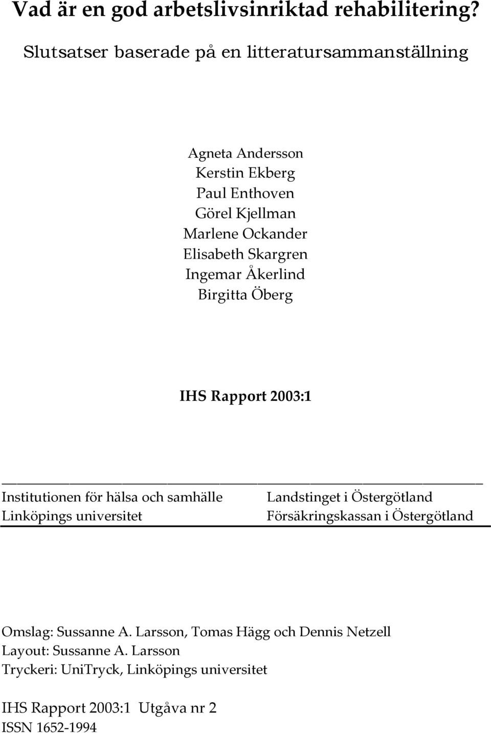 Elisabeth Skargren Ingemar Åkerlind Birgitta Öberg IHS Rapport 2003:1 Institutionen för hälsa och samhälle Landstinget i Östergötland