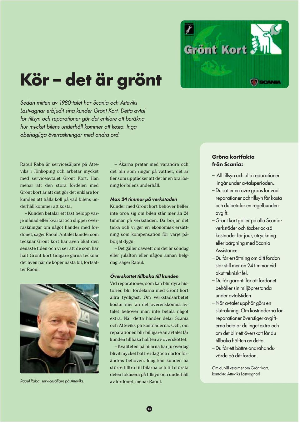 Raoul Raba är servicesäljare på Atteviks i Jönköping och arbetar mycket med serviceavtalet Grönt Kort.