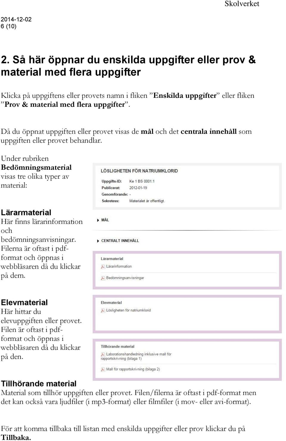 Då du öppnat uppgiften eller provet visas de mål och det centrala innehåll som uppgiften eller provet behandlar.