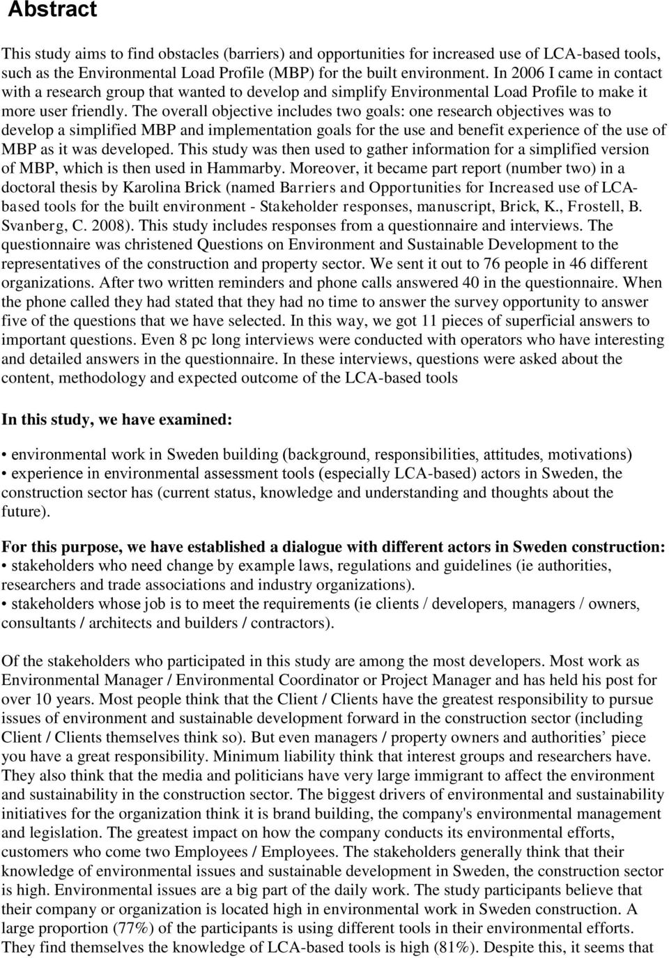 The overall objective includes two goals: one research objectives was to develop a simplified MBP and implementation goals for the use and benefit experience of the use of MBP as it was developed.