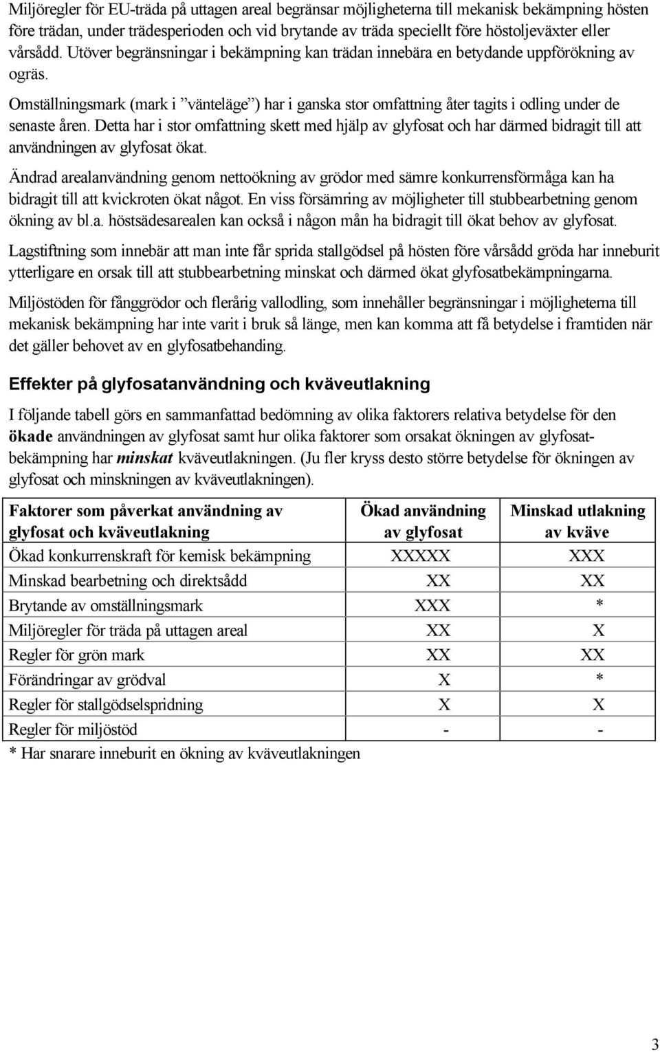 Omställningsmark (mark i vänteläge ) har i ganska stor omfattning åter tagits i odling under de senaste åren.