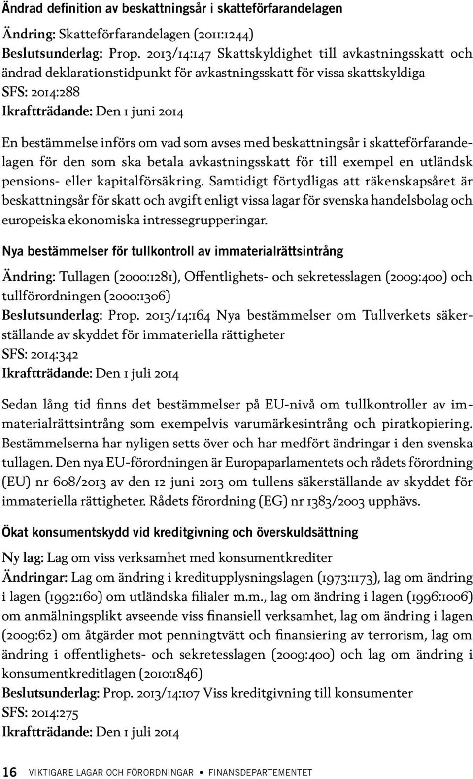 vad som avses med beskattningsår i skatteförfarandelagen för den som ska betala avkastningsskatt för till exempel en utländsk pensions- eller kapitalförsäkring.