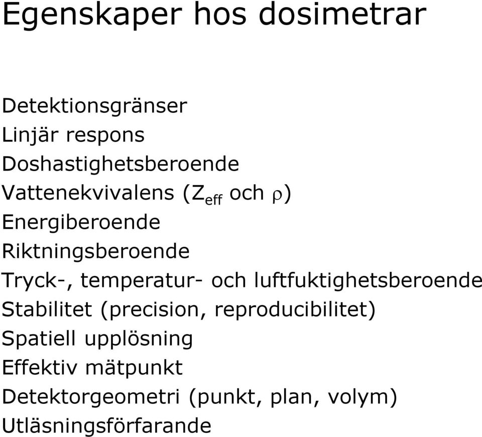 temperatur- och luftfuktighetsberoende Stabilitet (precision, reproducibilitet)