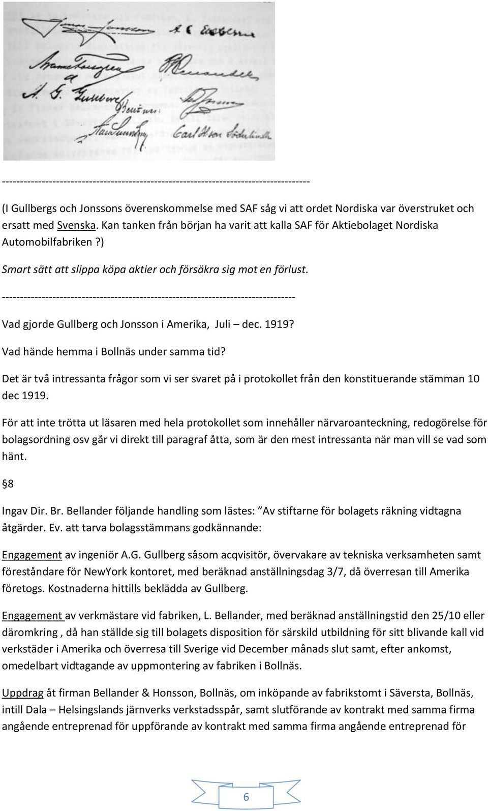 --------------------------------------------------------------------------------- Vad gjorde Gullberg och Jonsson i Amerika, Juli dec. 1919? Vad hände hemma i Bollnäs under samma tid?