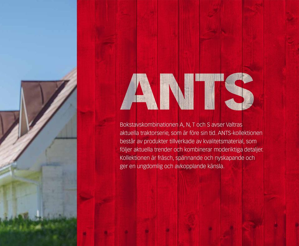 ANTS-kollektionen består av produkter tillverkade av kvalitetsmaterial, som följer