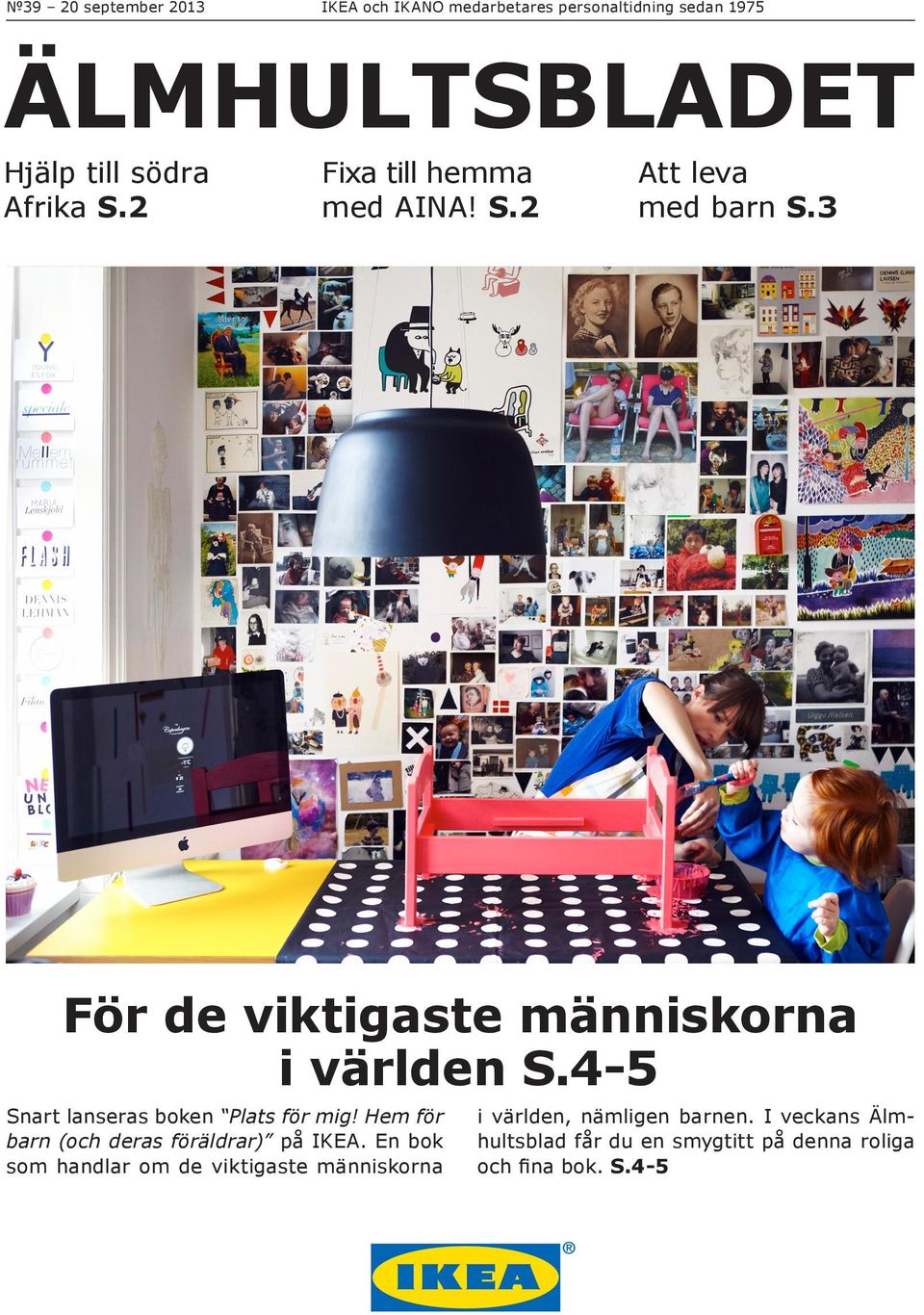 4-5 Snart lanseras boken Plats för mig! Hem för barn (och deras föräldrar) på IKEA.