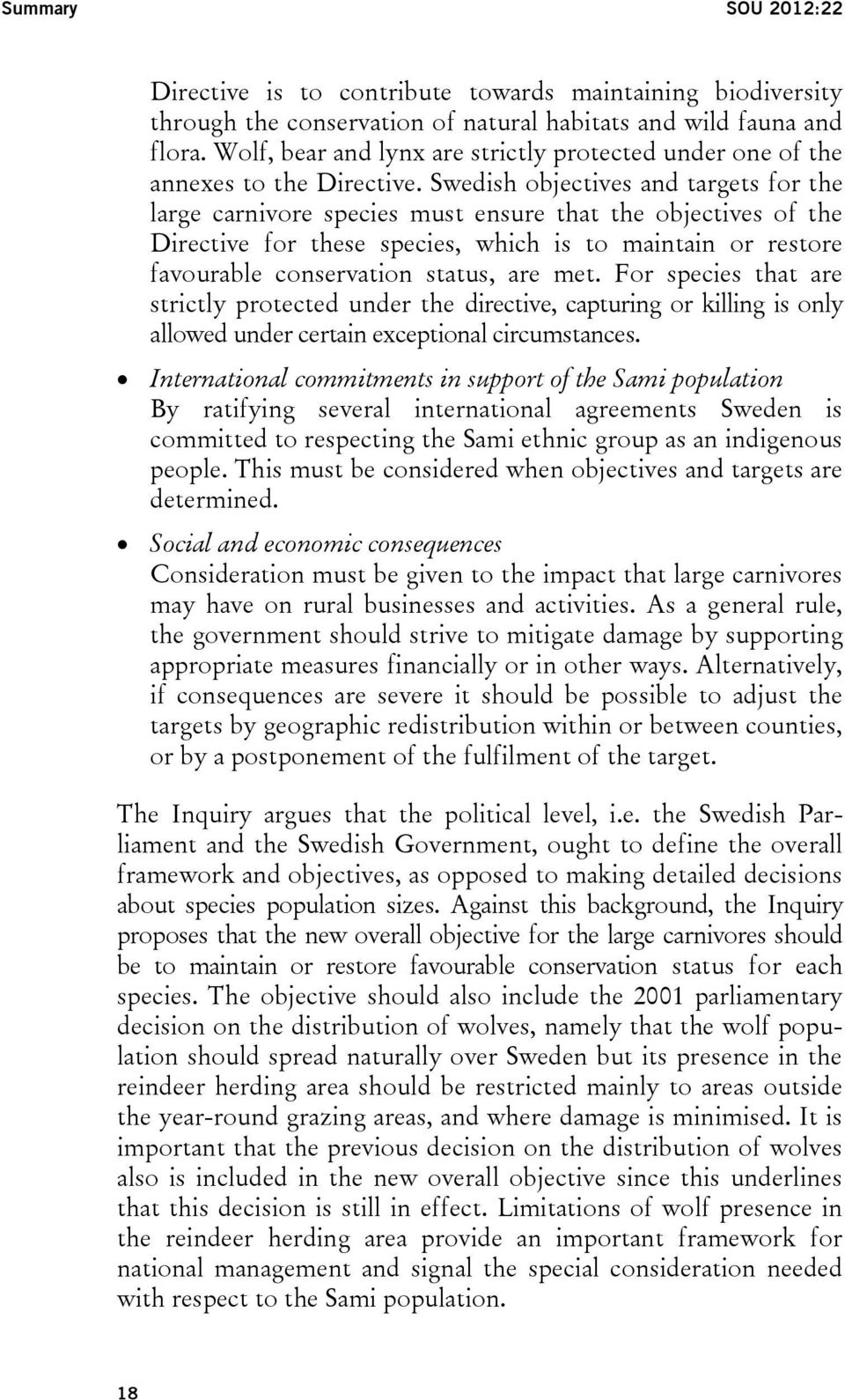 Swedish objectives and targets for the large carnivore species must ensure that the objectives of the Directive for these species, which is to maintain or restore favourable conservation status, are