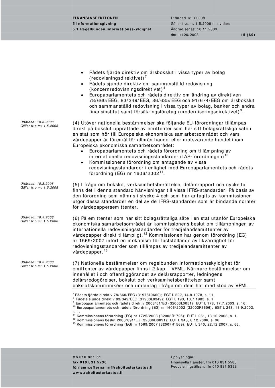 finansinstitut samt försäkringsföretag (moderniseringsdirektivet) 9.