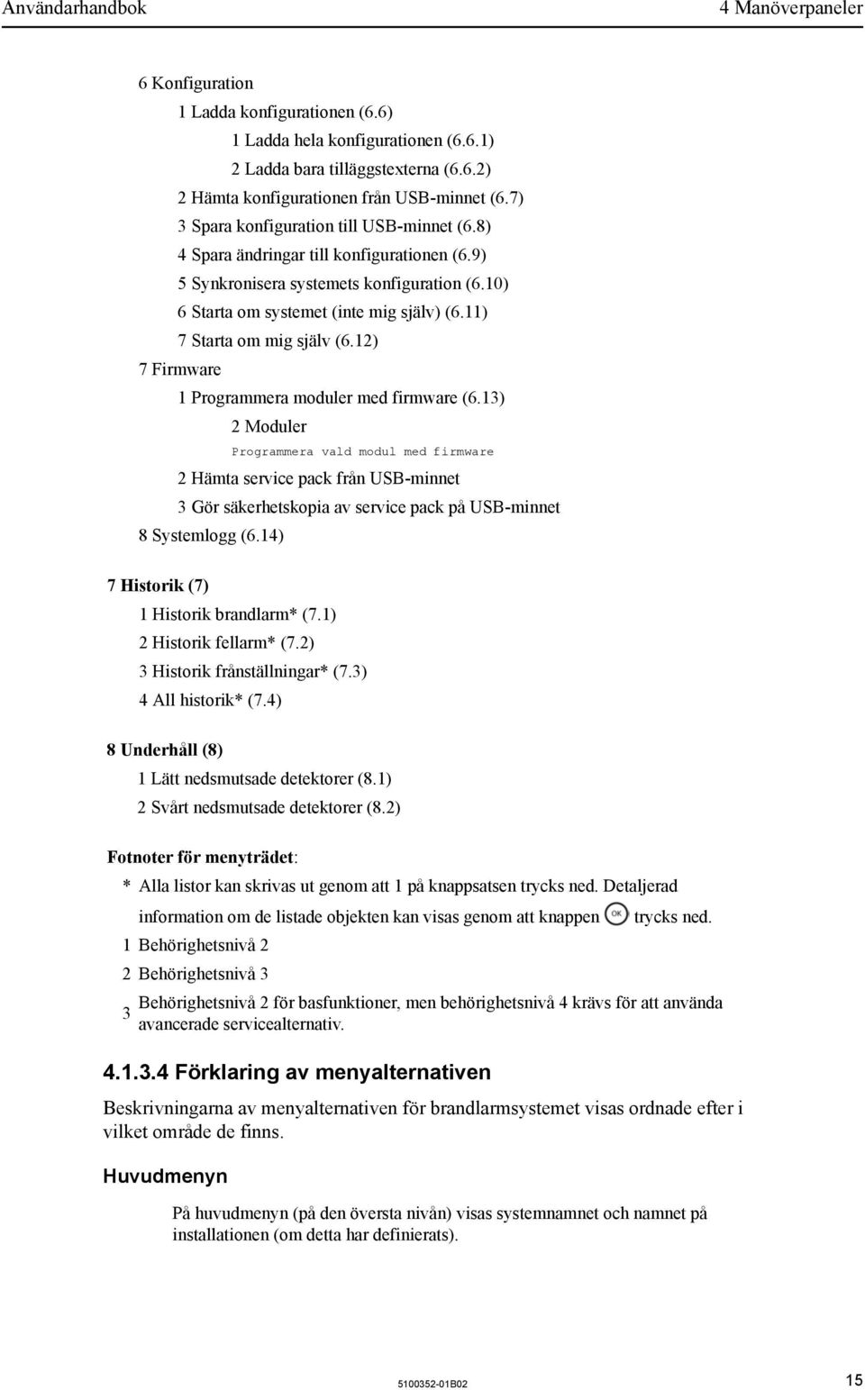 11) 7 Starta om mig själv (6.12) 7 Firmware 1 Programmera moduler med firmware (6.