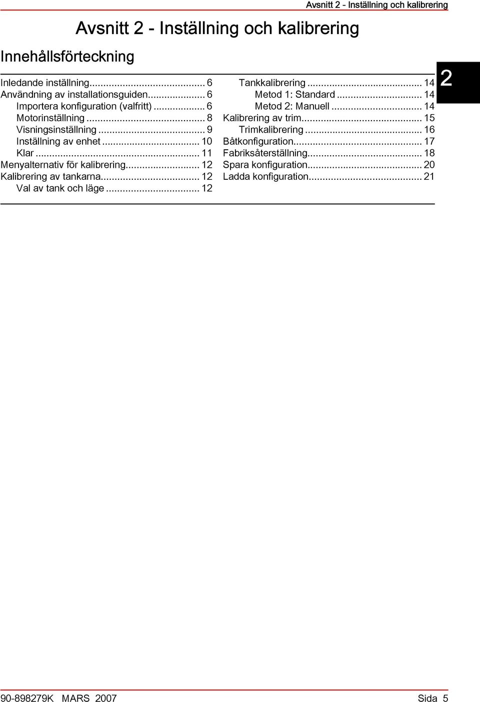 .. 11 Menylterntiv för klirering... 12 Klirering v tnkrn... 12 Vl v tnk och läge... 12 Avsnitt 2 - Inställning och klirering Tnkklirering.