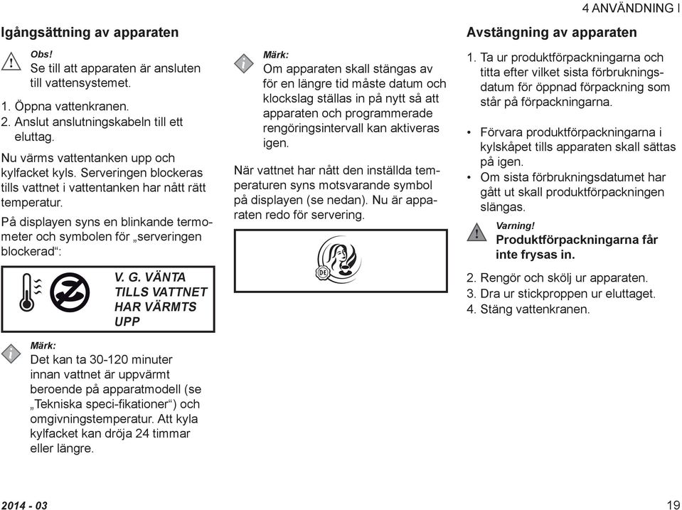 På displayen syns en blinkande termometer och symbolen för serveringen blockerad : V. G.