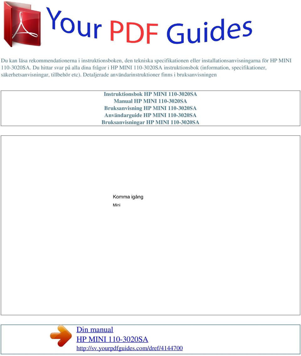 Detaljerade användarinstruktioner finns i bruksanvisningen Instruktionsbok HP MINI 110-3020SA Manual HP MINI 110-3020SA Bruksanvisning HP MINI