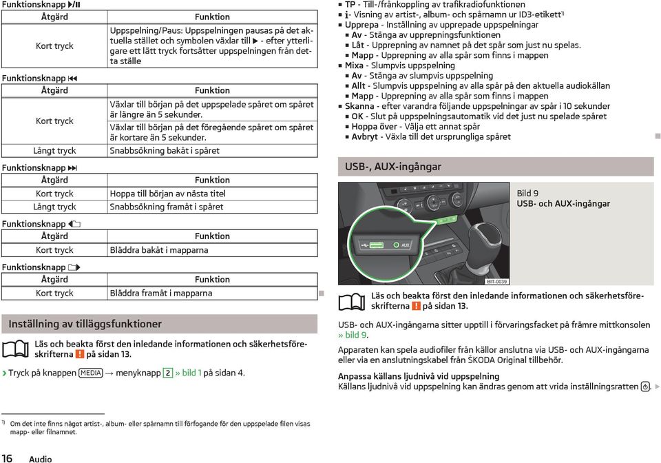 Växlar till början på det föregående spåret om spåret är kortare än 5 sekunder.