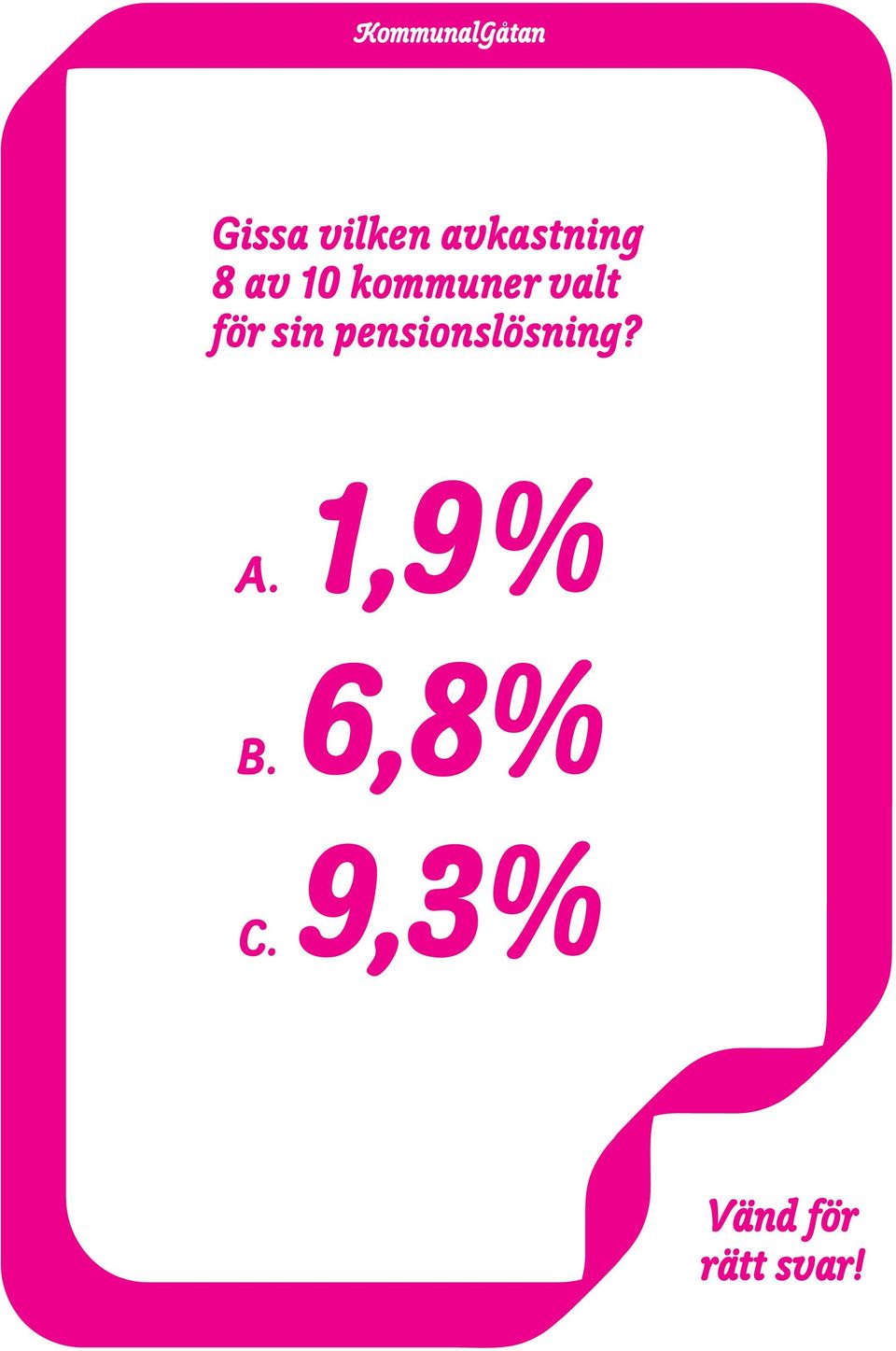 valt för sin pensionslösning? A.