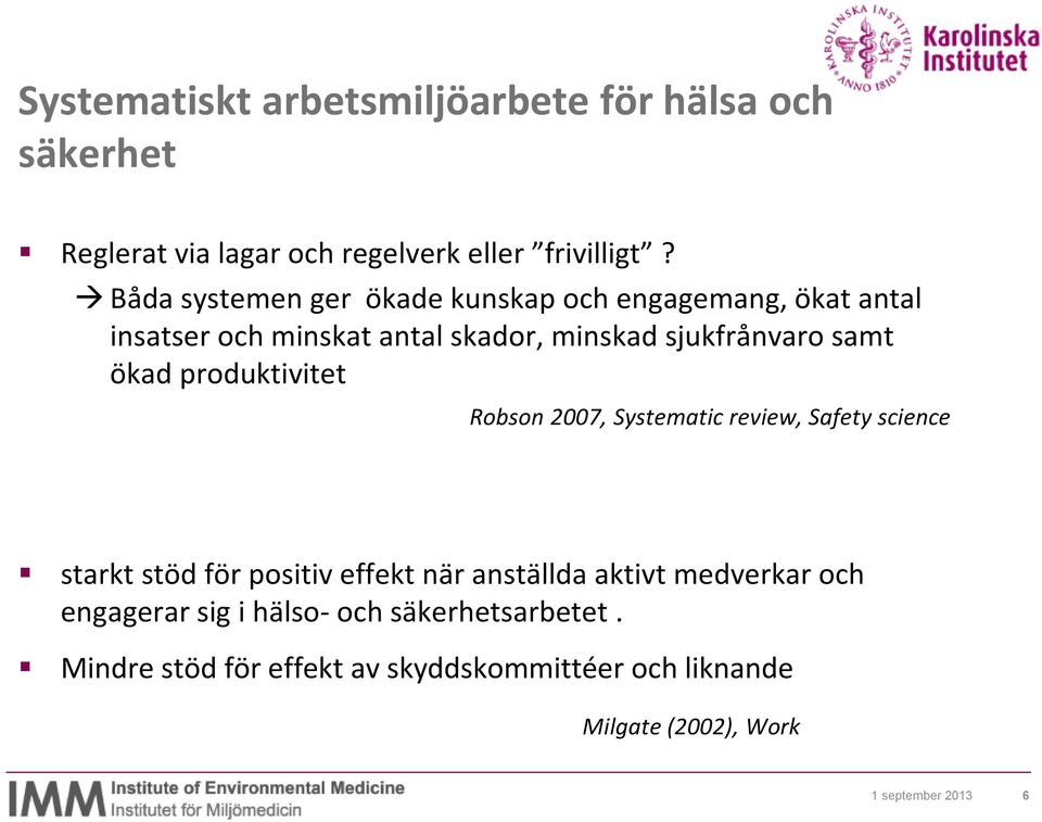 produktivitet Robson 2007, Systematic review, Safety science starkt stöd för positiv effekt när anställda aktivt medverkar