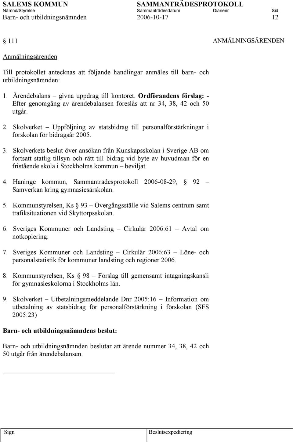 Skolverket Uppföljning av statsbidrag till personalförstärkningar i förskolan för bidragsår 2005. 3.