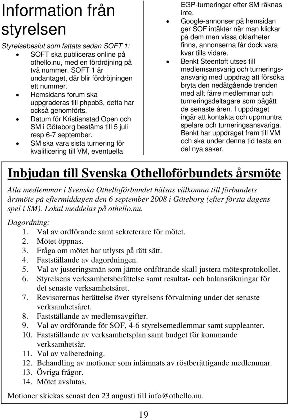 SM ska vara sista turnering för kvalificering till VM, eventuella EGP-turneringar efter SM räknas inte.