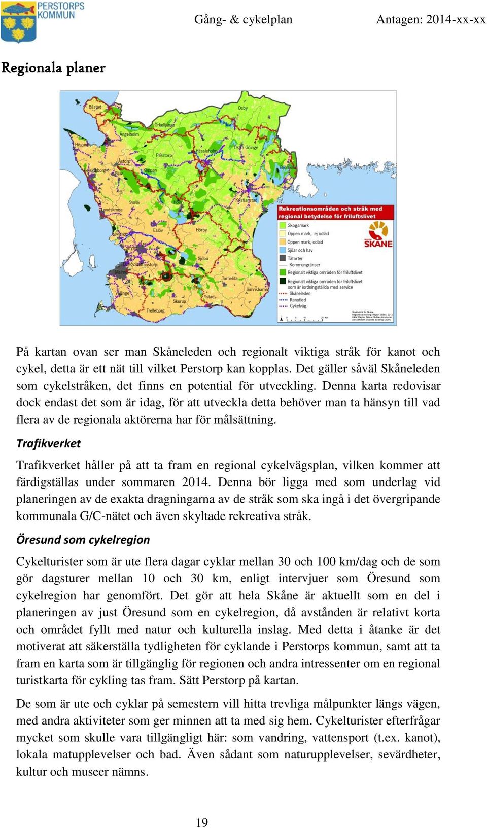 Denna karta redovisar dock endast det som är idag, för att utveckla detta behöver man ta hänsyn till vad flera av de regionala aktörerna har för målsättning.