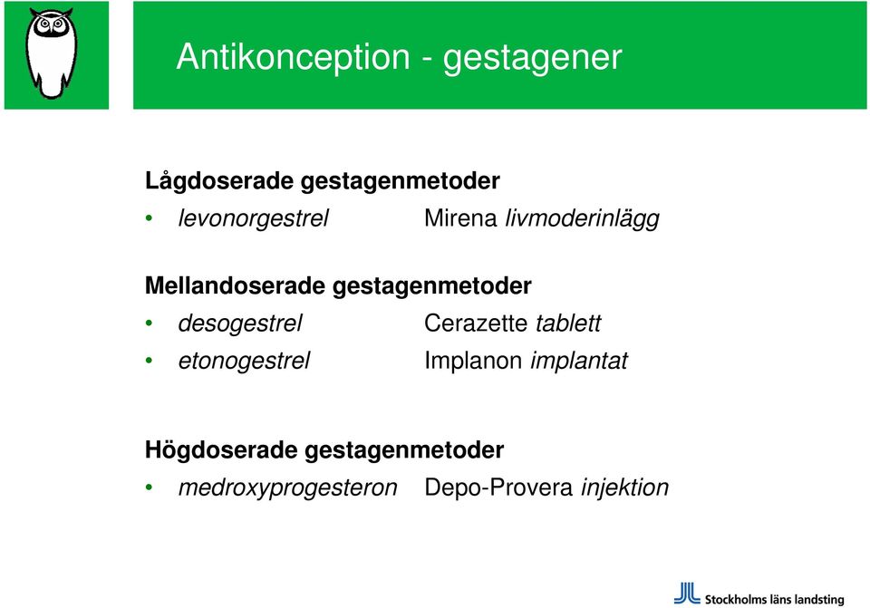 gestagenmetoder desogestrel Cerazette tablett etonogestrel