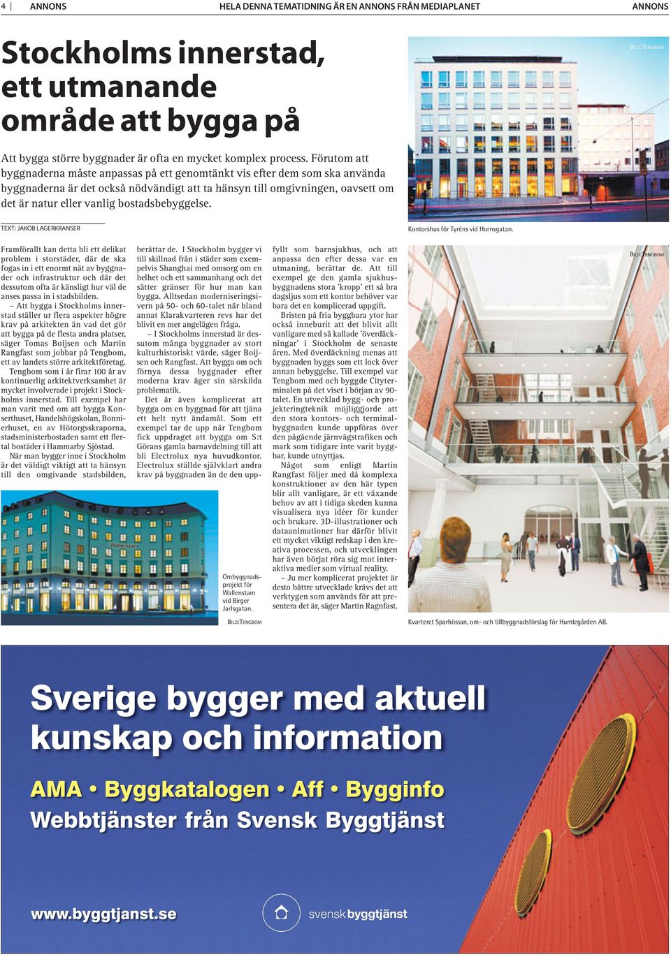 bostadsbebyggelse. TEXT: JAKOB LAGERKRANSER Kontorshus för Tyréns vid Hornsgatan.