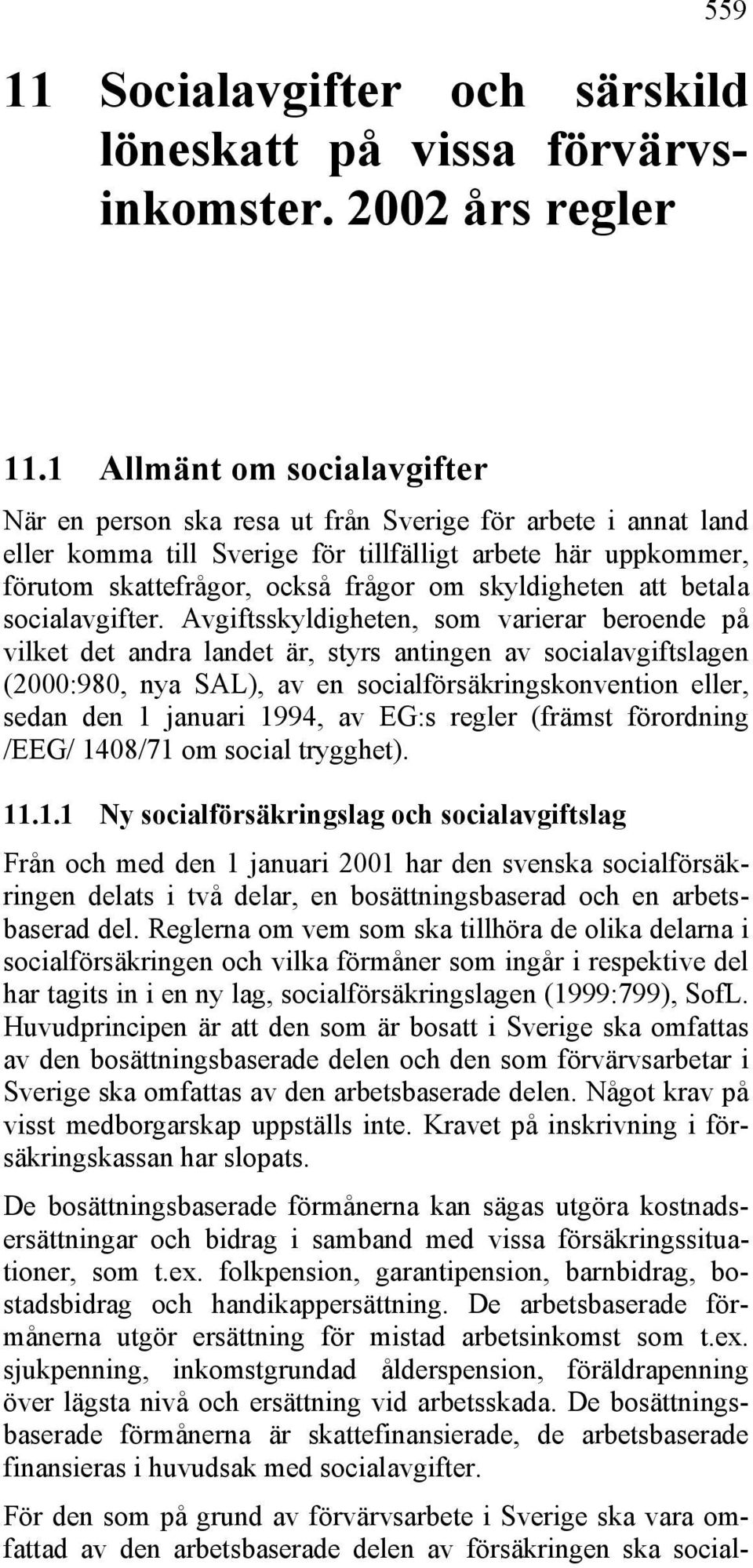 skyldigheten att betala socialavgifter.