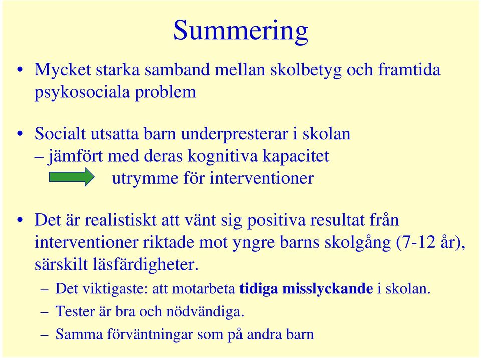 vänt sig positiva resultat från interventioner riktade mot yngre barns skolgång (7-12 år), särskilt läsfärdigheter.