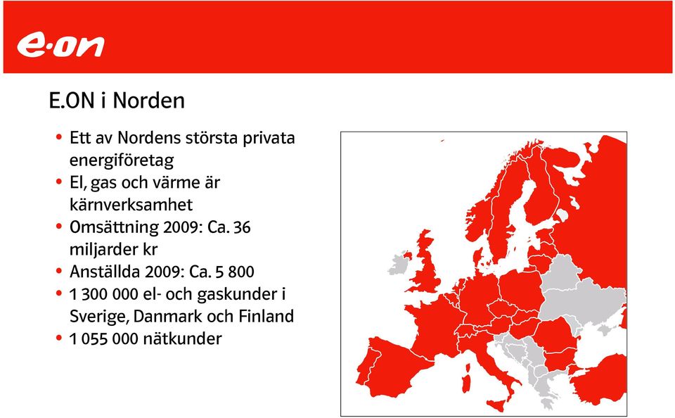 36 miljarder kr Anställda 2009: Ca.