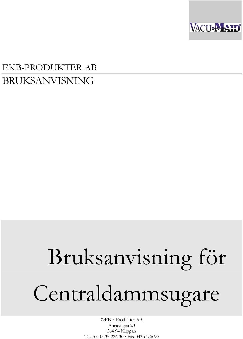 EKB-Produkter AB Ängavägen 20 264 94