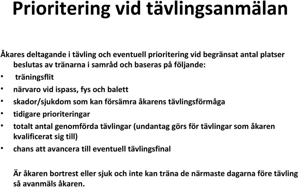 tävlingsförmåga tidigare prioriteringar totalt antal genomförda tävlingar (undantag görs för tävlingar som åkaren kvalificerat sig till)