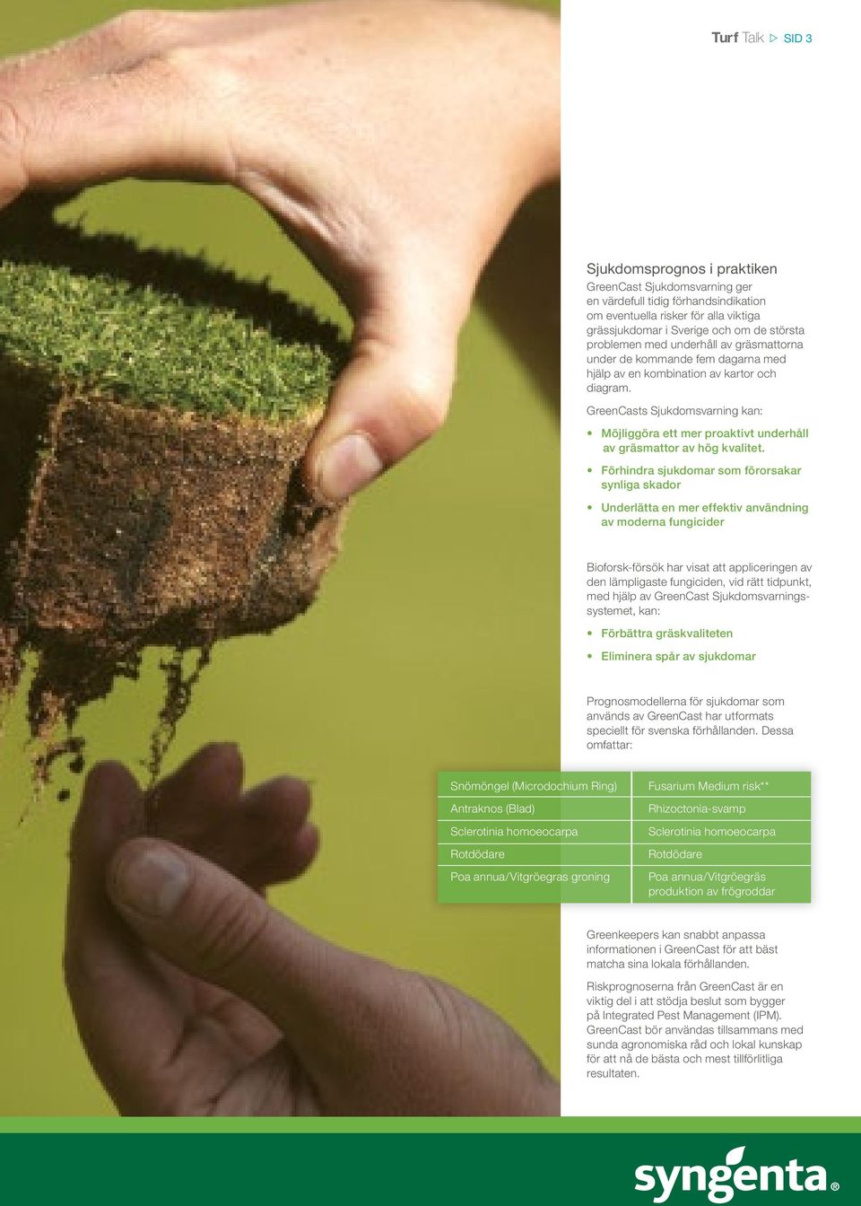 GreenCasts Sjukdomsvarning kan: Möjliggöra ett mer proaktivt underhåll av gräsmattor av hög kvalitet.