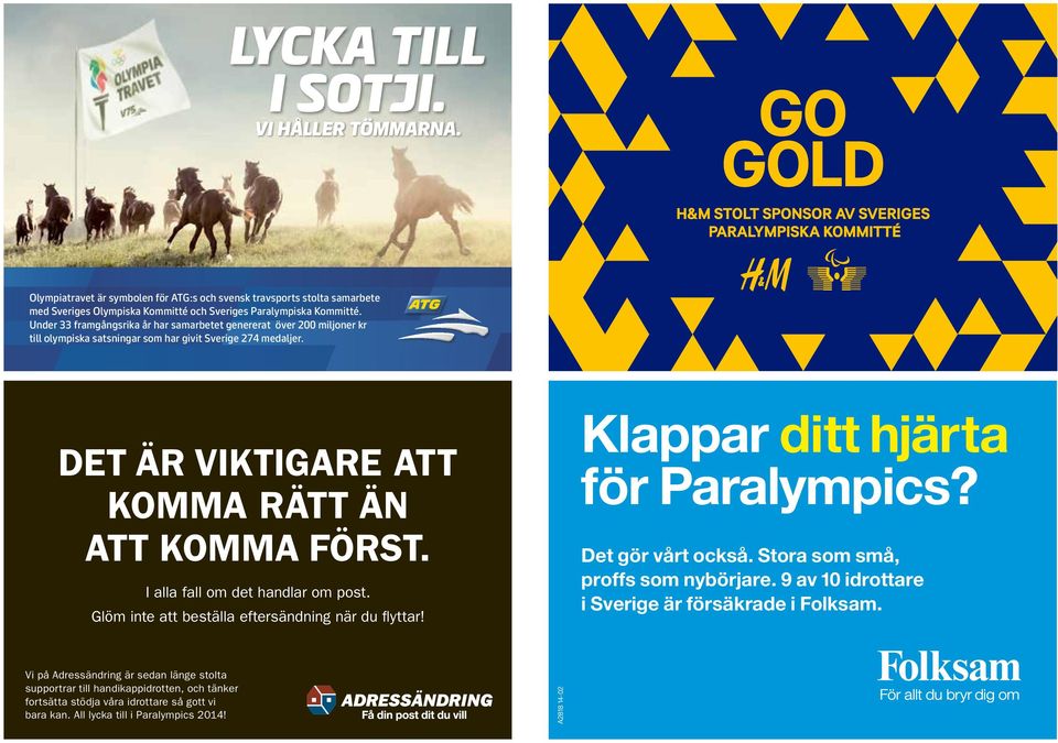 I alla fall om det handlar om post. Glöm inte att beställa eftersändning när du flyttar! Klappar ditt hjärta för Paralympics? Det gör vårt också. Stora som små, proffs som nybörjare.