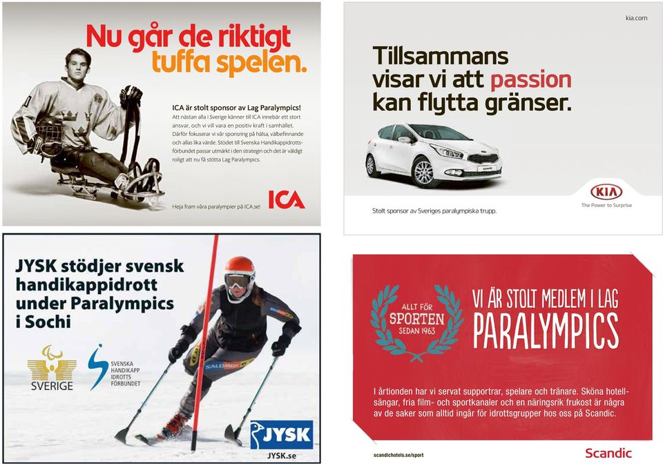 Stödet till Svenska Handikappidrottsförbundet passar utmärkt i den strategin och det är väldigt roligt att nu få stötta Lag Paralympics. Tillsammans visar vi att passion kan flytta grcnser. kia.