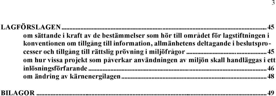 om tillgång till information, allmänhetens deltagande i beslutsprocesser och tillgång till