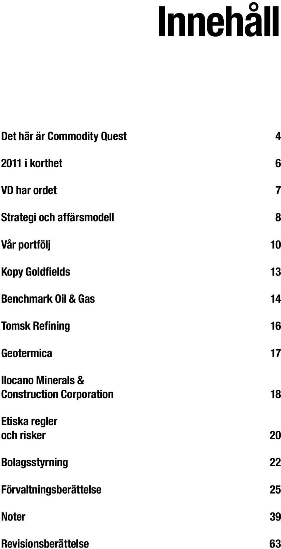 Refining 16 Geotermica 17 Ilocano Minerals & Construction Corporation 18 Etiska