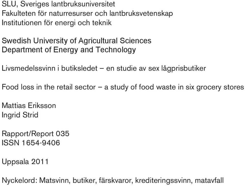 studie av sex lågprisbutiker Food loss in the retail sector a study of food waste in six grocery stores Mattias Eriksson