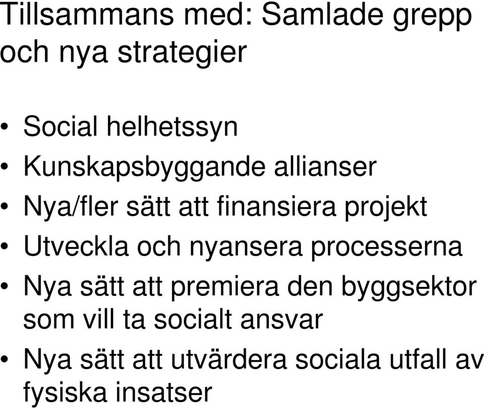 Utveckla och nyansera processerna Nya sätt att premiera den byggsektor