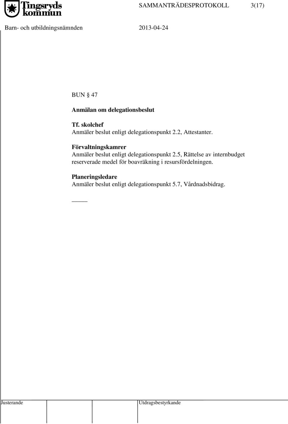 Förvaltningskamrer Anmäler beslut enligt delegationspunkt 2.