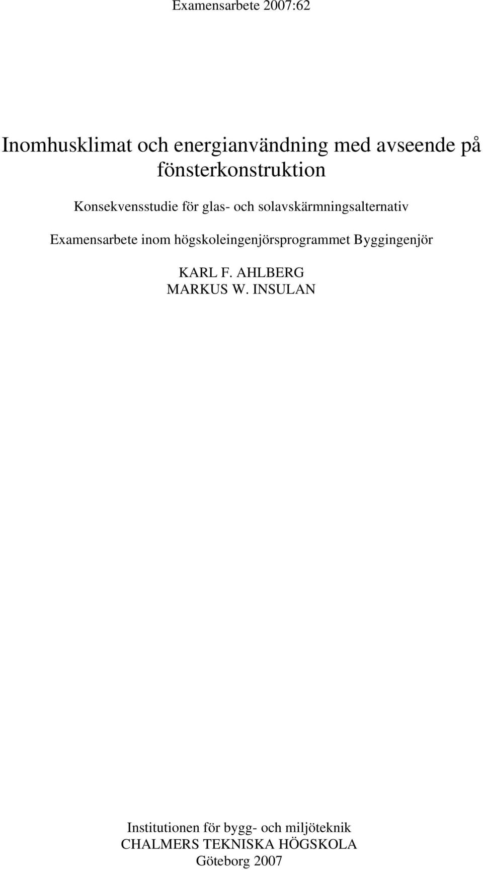 Examensarbete inom högskoleingenjörsprogrammet Byggingenjör KARL F.