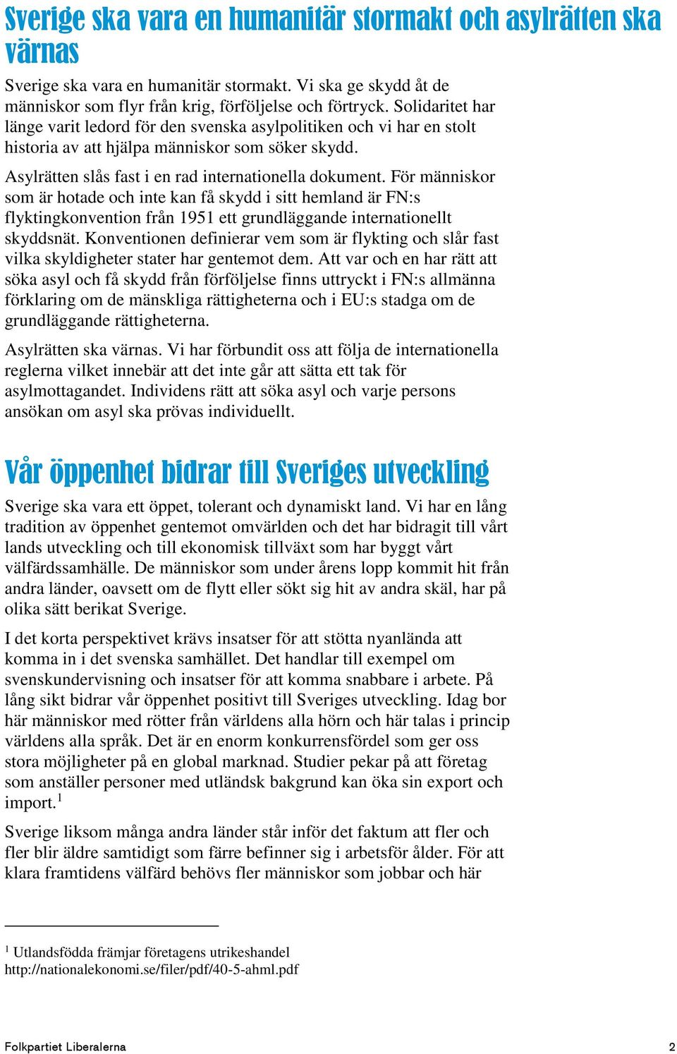 För människor som är hotade och inte kan få skydd i sitt hemland är FN:s flyktingkonvention från 1951 ett grundläggande internationellt skyddsnät.